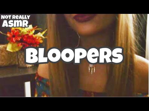 Bloopers (Not Really) ASMR
