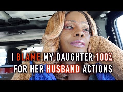I Blame MY DAUGHTER 100 % For Her HUSBAND Bad Behavior Towards Me