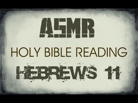 ASMR:Reading the Holy Bible: Hebrews chapter 11. Soft voice.