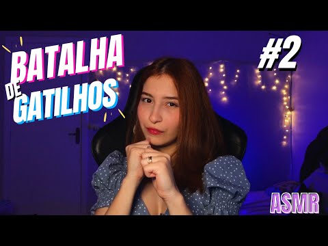 ASMR | BATALHA DE GATILHOS #2