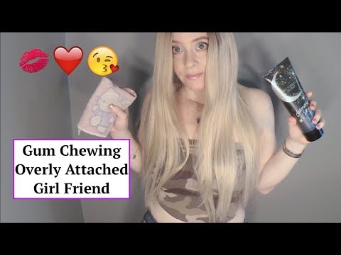 ASMR Gum Chewing Overly Attached Girlfriend. Personal Attention Overload.