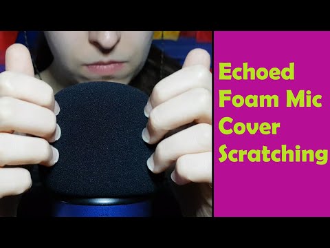ASMR Echoed Foam Mic Cover Scratching - No Talking Background ASMR