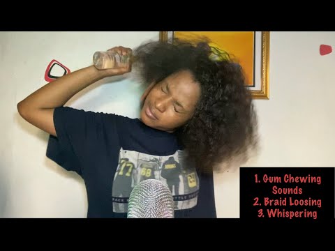 ASMR Loosing My Cornrow while Chewing Gum and Whispering| Mouth Sounds| 30 minutes Relaxation