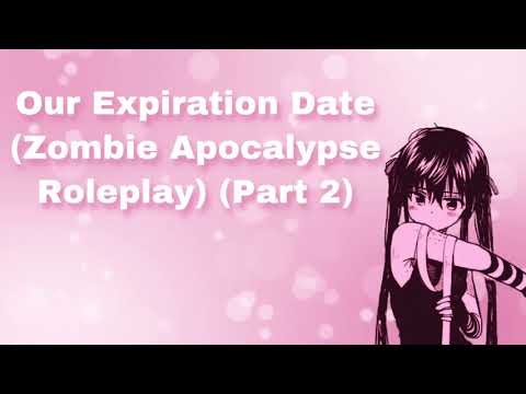 Our Expiration Date (Zombie Apocalypse Roleplay) (Part 2) (Exploring) (A Encounter...) (F4A)