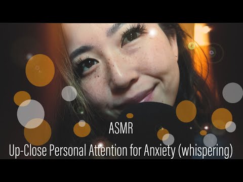 ASMR Up Close Personal Attention For Anxiety and Sleep (whispering and mouth sounds w/face touching)