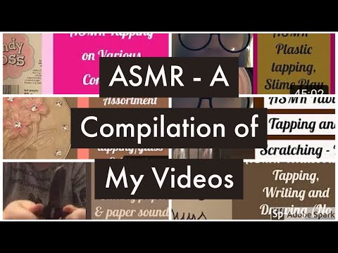 ASMR - A Compilation of my videos