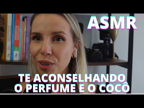 ASMR TE ACONSELHANDO O PERFUME E O COCÔ -  Bruna Harmel ASMR