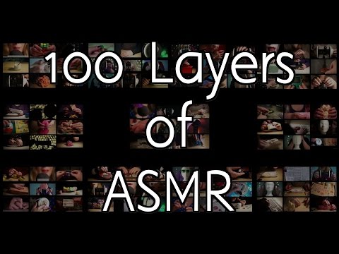 100 Layers of ASMR