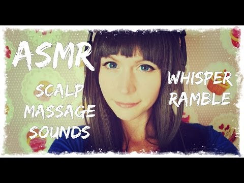 ASMR . Scalp Massage Sounds & Close Up Whisper Ramble