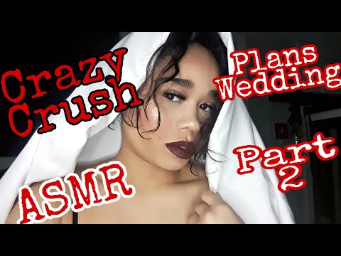 CRAZY CRUSH PLANNING WEDDING ... PART 2