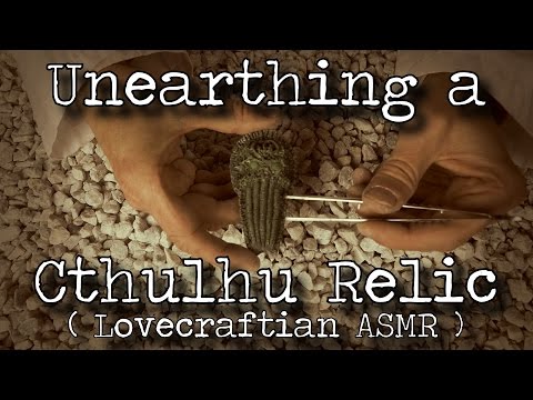 Unearthing a Cthulhu Relic (Lovecraftian ASMR)