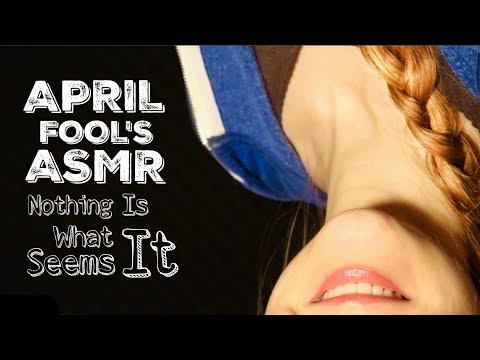 APRIL FOOL'S DAY ASMR - Nothing Is What It Seems