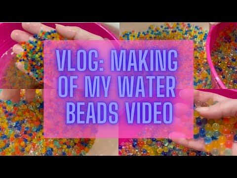 Vlog Creating My Water Beads ASMR Video