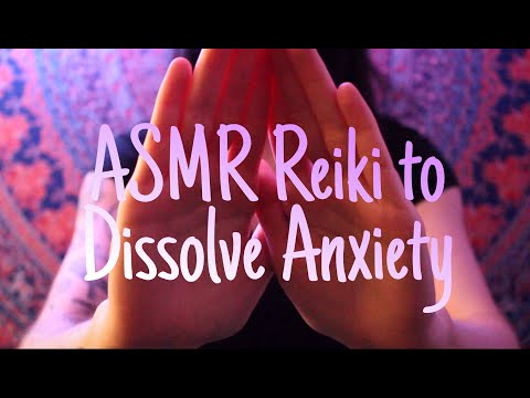 ASMR Reiki to Dissolve Anxiety