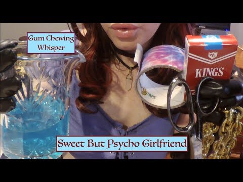ASMR Sweet But Psycho Girlfriend.  Gum Chewing & Whispering