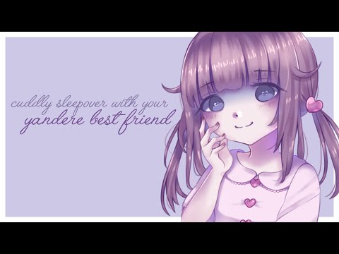 [ASMR] Cuddly Sleepover With Your Yandere Best Friend~ ♥ [Headpats & Hugs] [Softly Spoken Affection]
