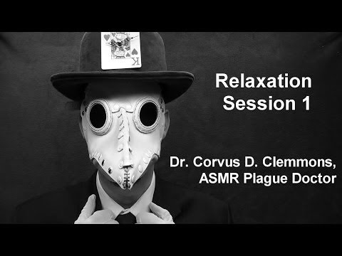 Relaxation Session 1 by Dr. Corvus D. Clemmons, ASMR Plague Doctor