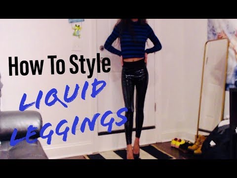 How To Style: Liquid Leggings
