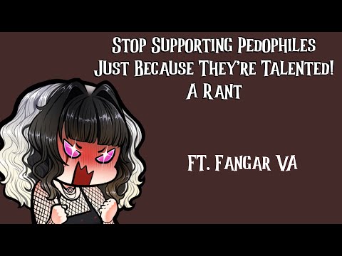 Stop Supporting P*dophiles Just Because They’re Talented VA’s Ft. @Fangar (Not ASMR)