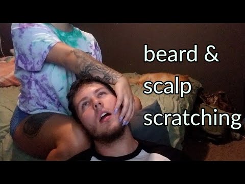 ASMR- Beard & Scalp Scratching!