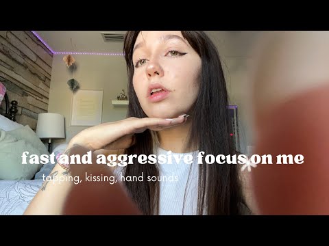fast and aggressive focus on me (tapping, kissing + hand sounds)