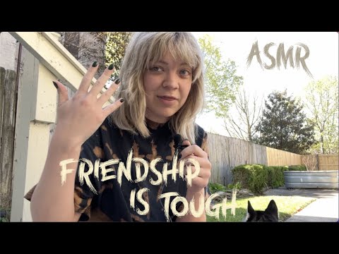 asmr ramble ~ my complicated relationship with friendship