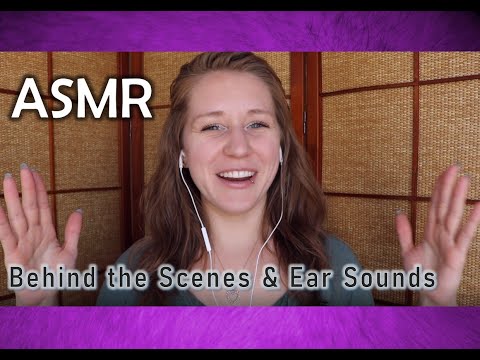 ASMR - Behind the Scenes & Ear Sounds