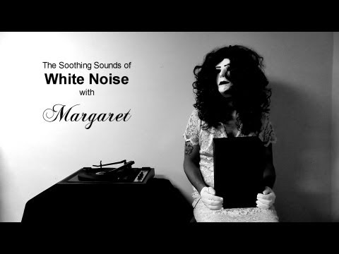 Relax with Margaret #2 - The Soothing Sounds of White Noise