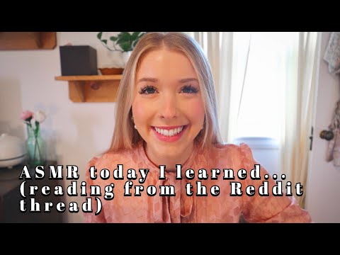 ASMR today I learned... (reading from the reddit thread)