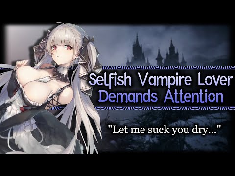 Vampire Lover Demands Attention[Possessive][Selfish] | ASMR Roleplay/F4A/