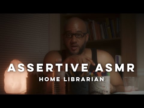 ASMR | ASSERTIVE Home Librarian Manages You | Dominant Tingles