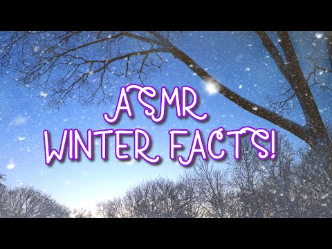 ❄️ASMR❄️Amazing Winter Facts! ~Relaxing Whispering & Visuals~