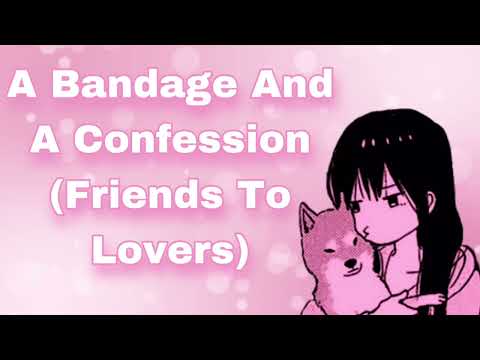 A Bandage And A Confession (Friends To Lovers) (Treating Your Wounds) (Personal Attention) (F4A)