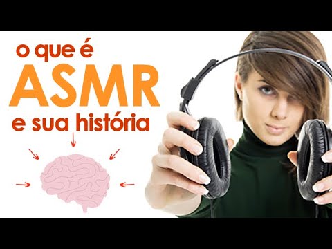 O que é ASMR e sua história