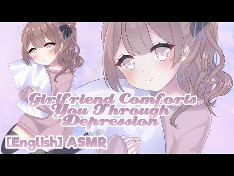 [ASMR] 💌 Affectionate Girlfriend Comforts You Through Depression 💜 [Personal Attention]