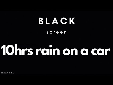 Black Screen - 10 hours Rain on A Car Sound