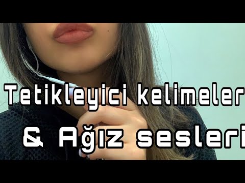 TÜRKÇE ASMR || TETİKLEYİCİ KELİMELER | AĞIZ SESLERİ