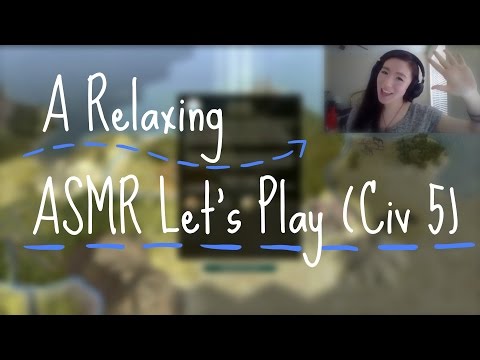 Soft Spoken ASMR ~ Let's Play Civ 5