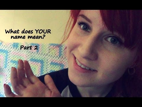 What does YOUR name mean? Part 2 ~BINAURAL ASMR~