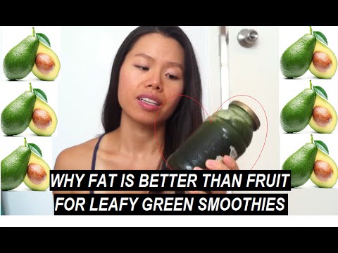 WHY FAT IS BETTER THAN FRUIT IN LEAFY GREEN SMOOTHIES