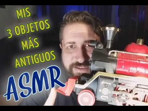 ASMR en Español - Mis 3 objetos más antiguos