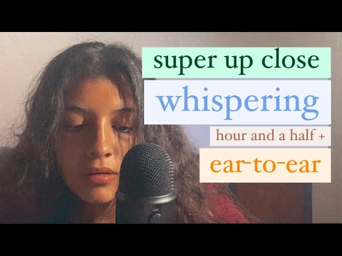 ASMR Long Close Up Whispering Ear to Ear [1.5 HR+]