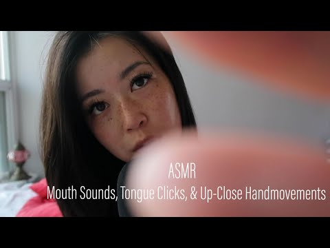 ASMR || Mouth sounds, Tongue Clicks, and Up-Close Hand Movements