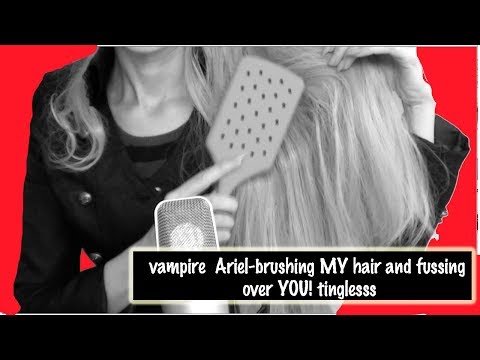 VAMPIRE Ariel asmr tinglesss. Brushing my hair and fussing over YOU!