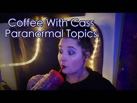 Paranormal Topics ☕ Coffee With Cass