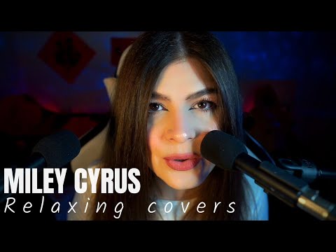SINGING ASMR | Relaxing Covers for sleeping | Miley Cyrus