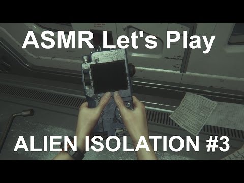 ASMR Let's Play Alien Isolation #3 ( PC )