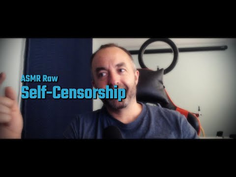 ASMR Raw | Do You Self-Censor?