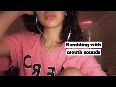 ASMR| Rambling + Random Mouth Sounds