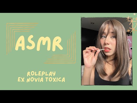 ASMR - EX NOVIA TÓXICA/ ROLEPLAY